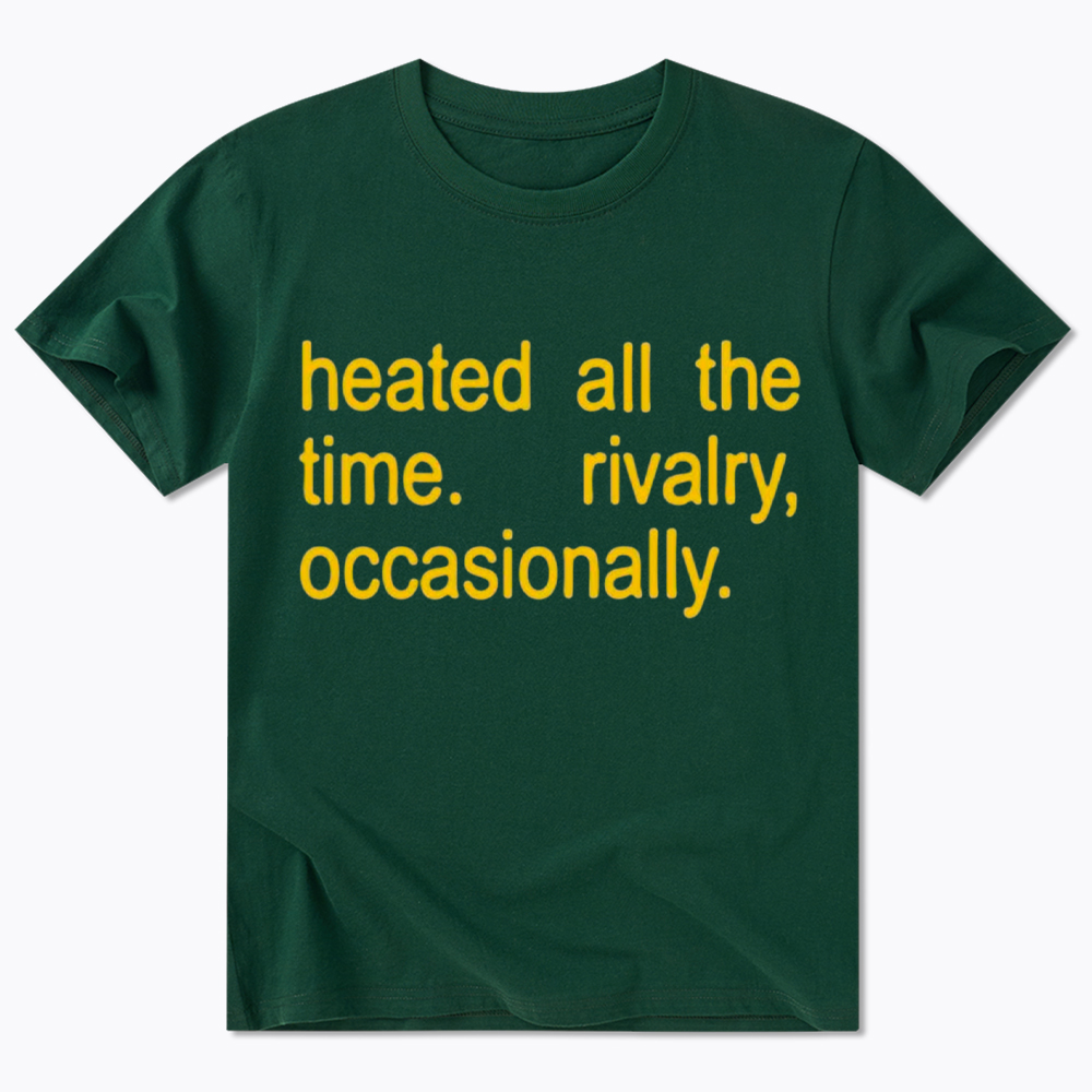 Heated All The Time Classic T-Shirt