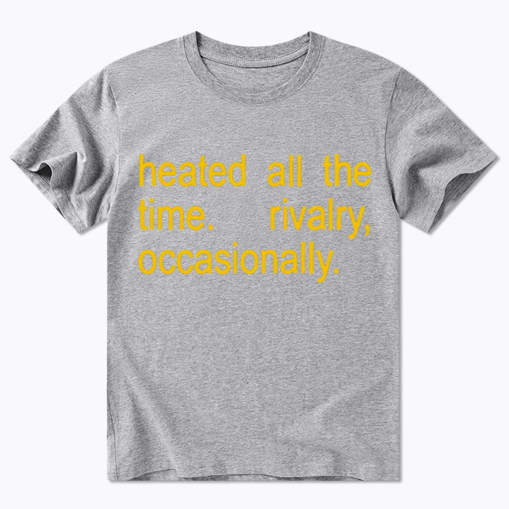 Heated All The Time Classic T-Shirt
