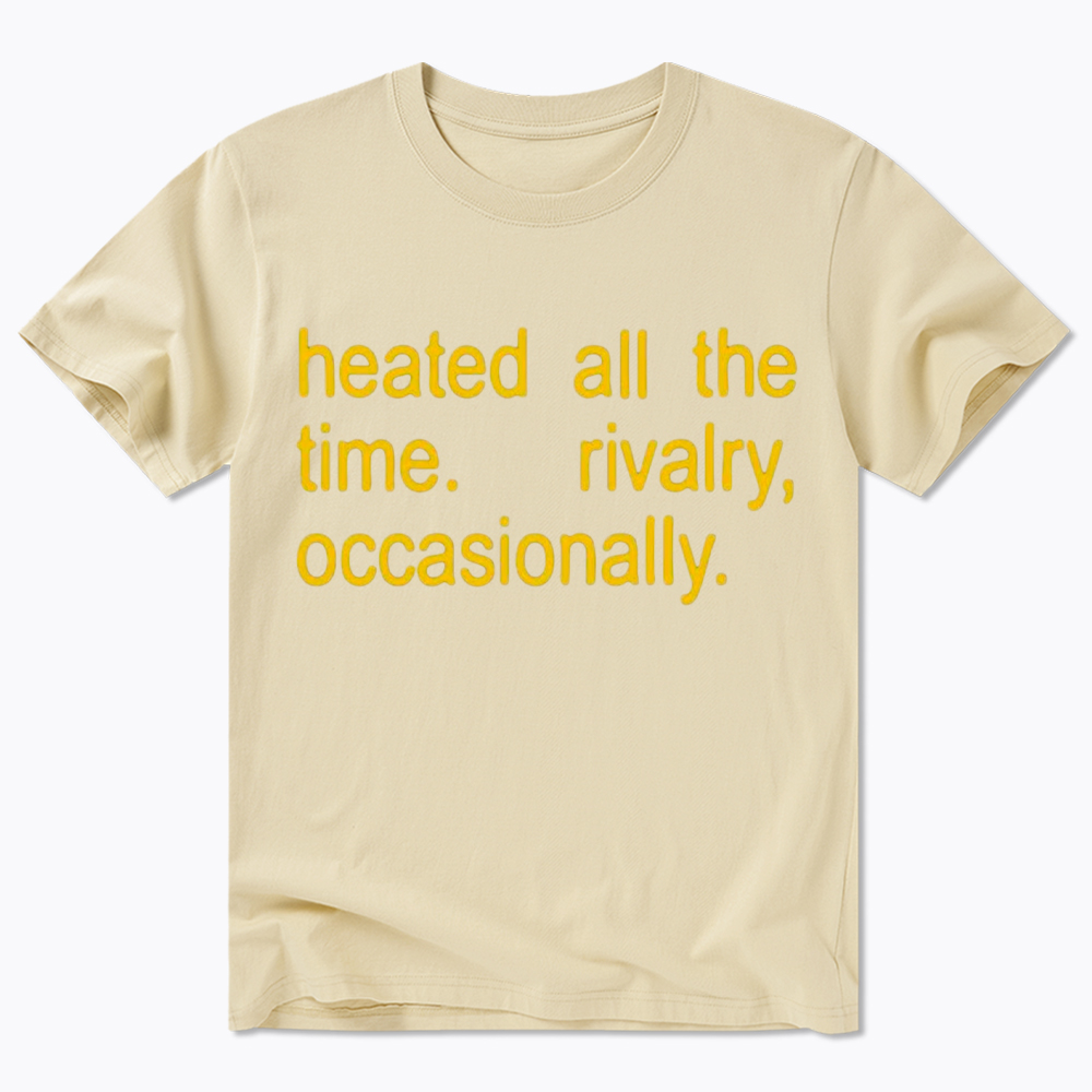 Heated All The Time Classic T-Shirt