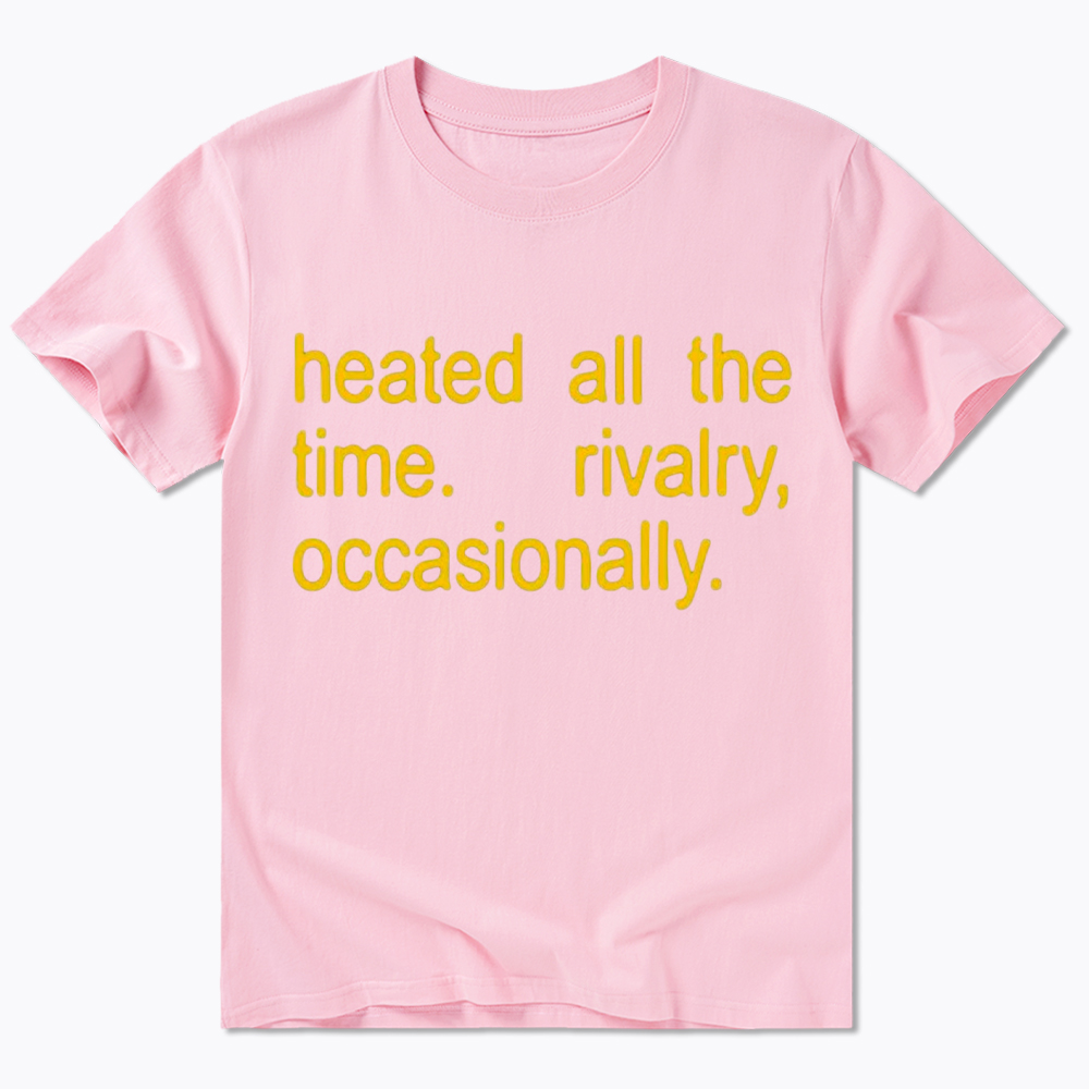 Heated All The Time Classic T-Shirt