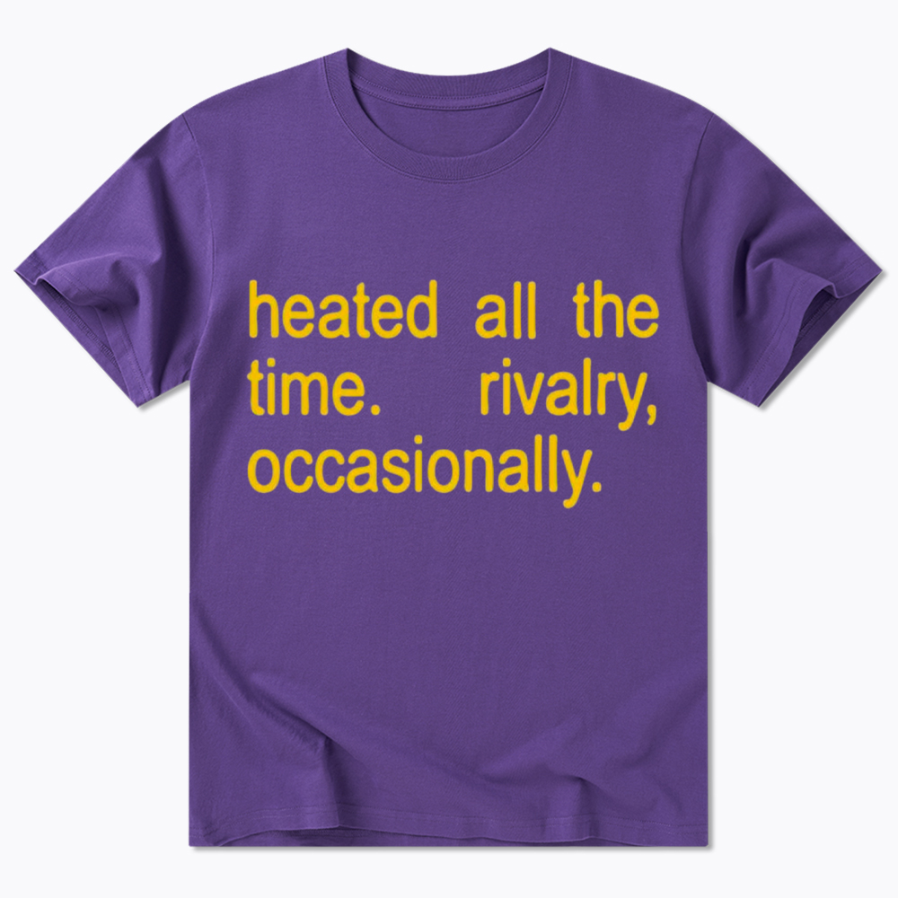 Heated All The Time Classic T-Shirt