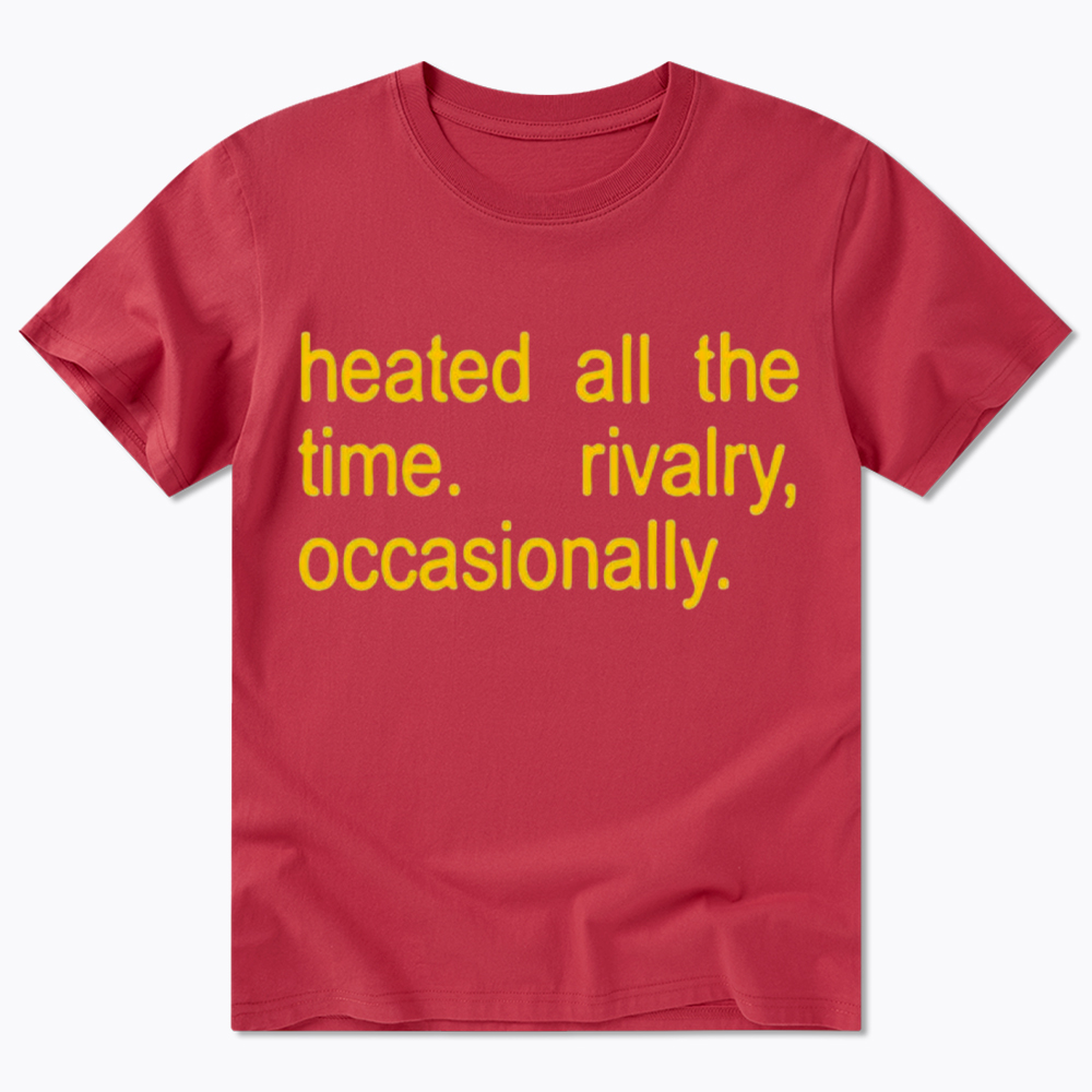 Heated All The Time Classic T-Shirt