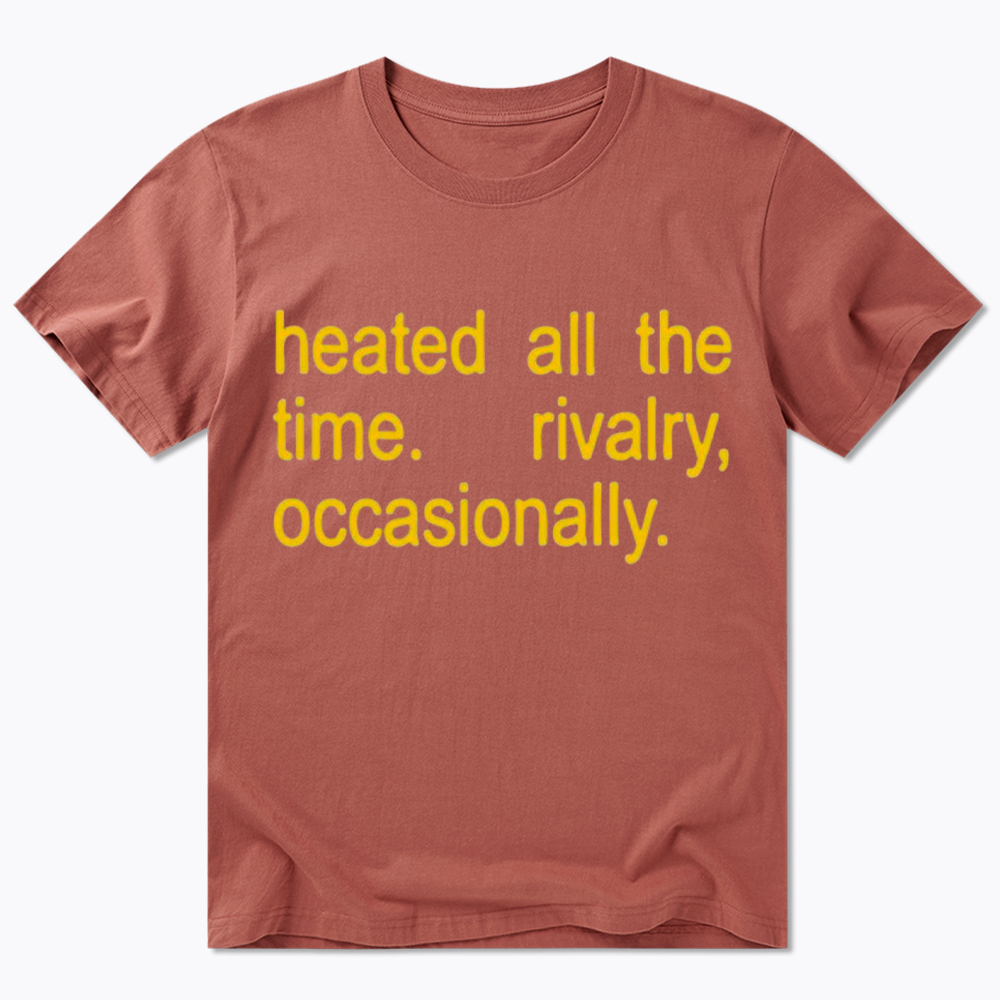 Heated All The Time Classic T-Shirt