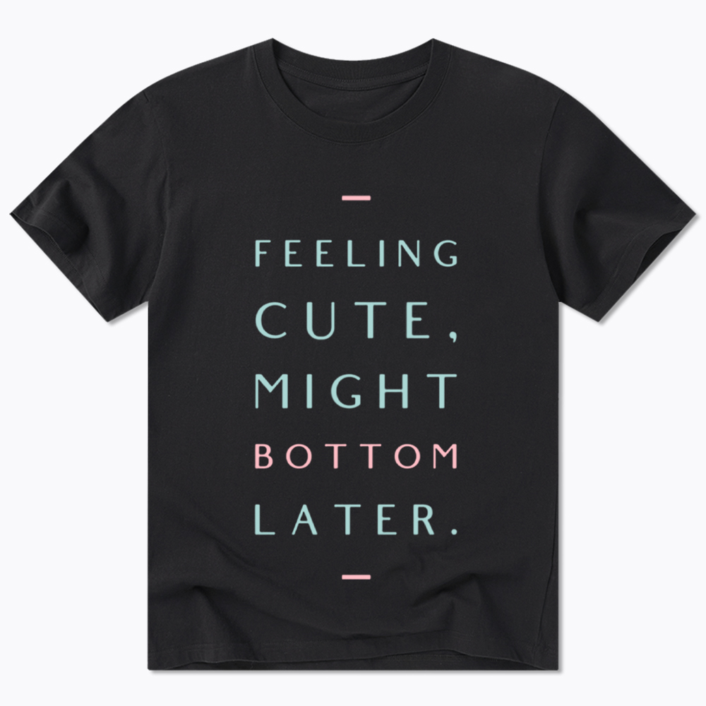 Might Bottom Later Classic T-Shirt