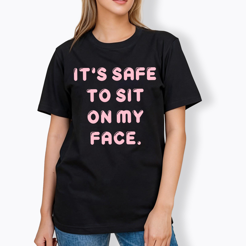 It’s Safe to Sit on My Face Classic T-Shirt
