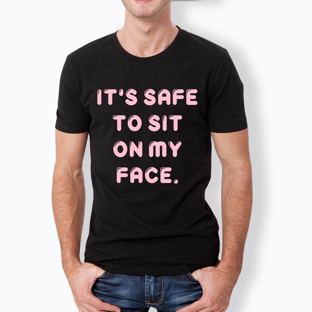 It’s Safe to Sit on My Face Classic T-Shirt