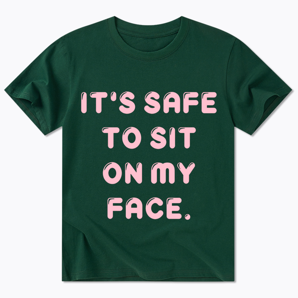 It’s Safe to Sit on My Face Classic T-Shirt
