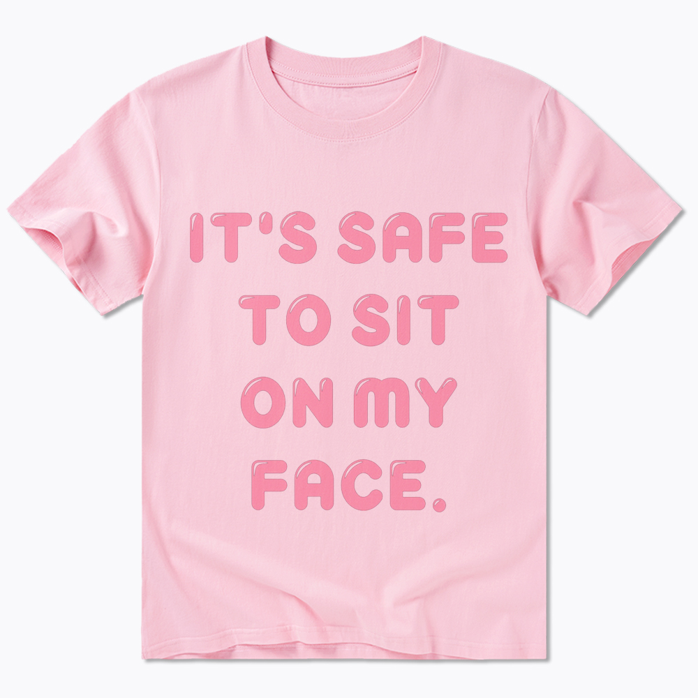 It’s Safe to Sit on My Face Classic T-Shirt