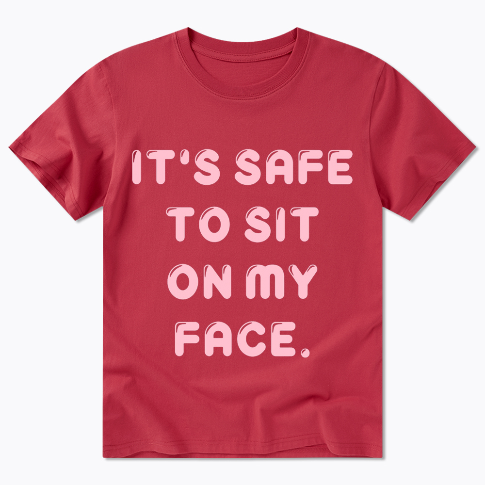 It’s Safe to Sit on My Face Classic T-Shirt