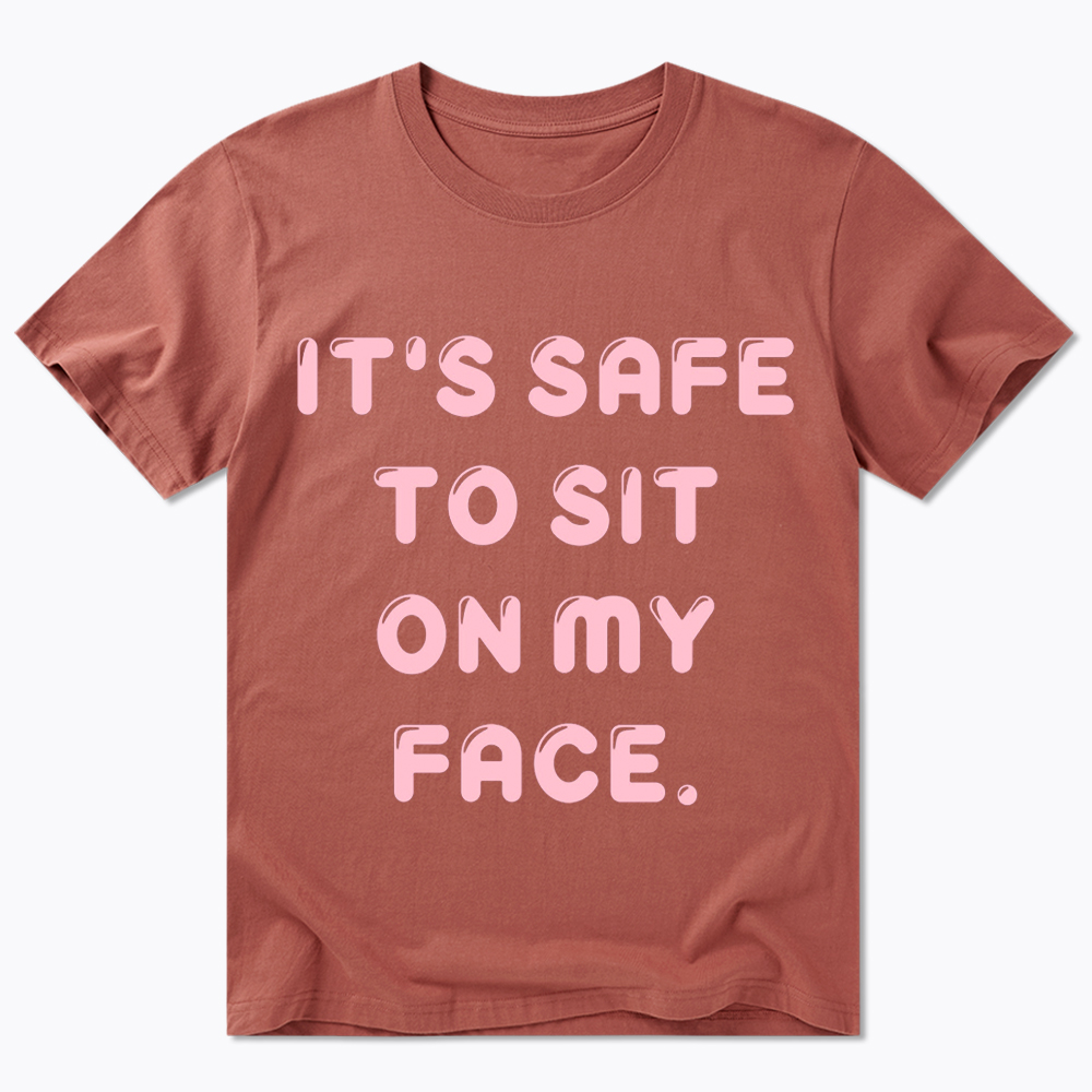 It’s Safe to Sit on My Face Classic T-Shirt