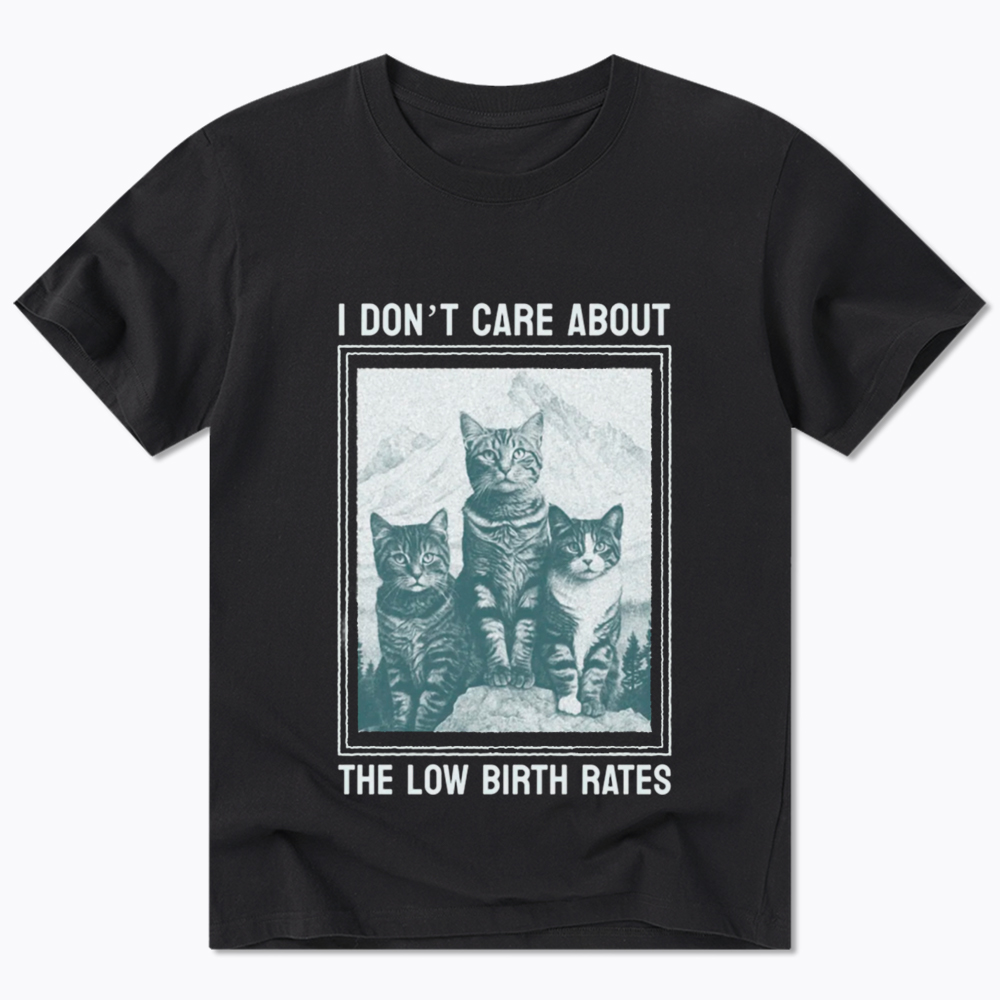 I Don't Care About The Low Birth Rates Classic T-Shirt