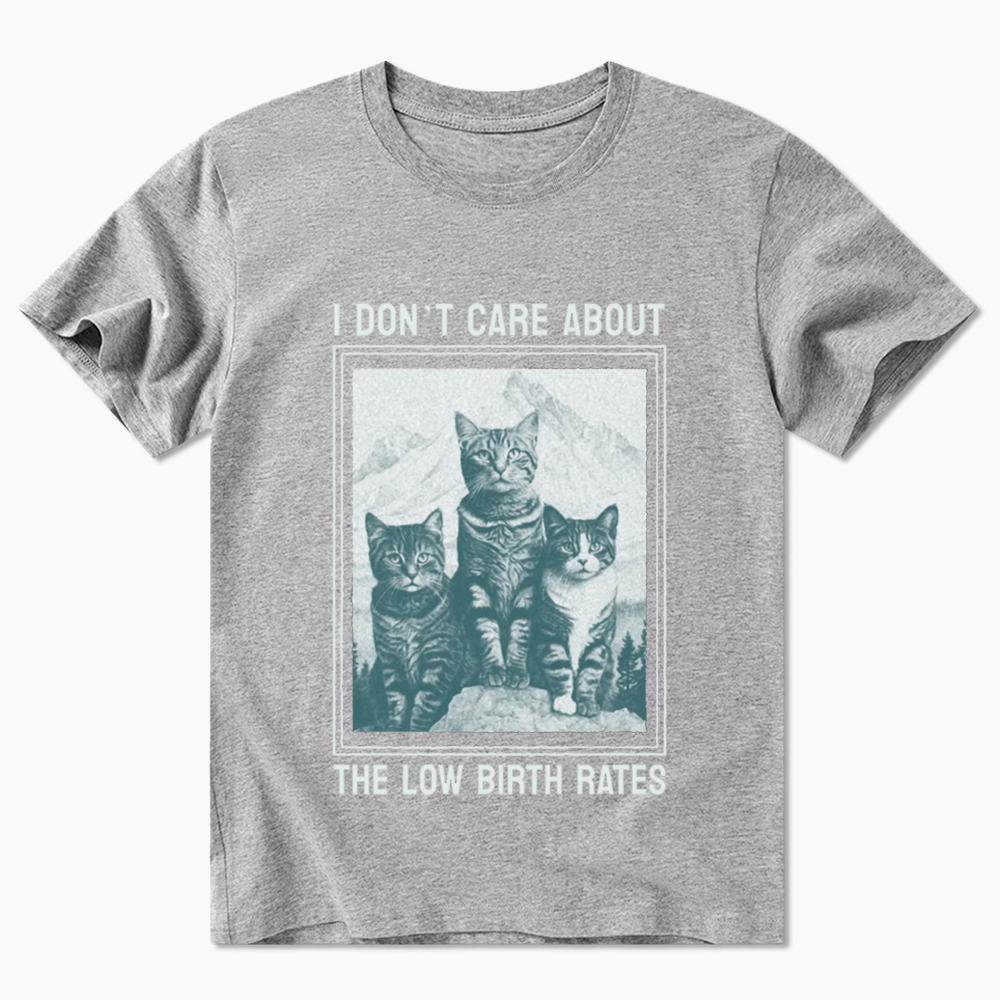 I Don't Care About The Low Birth Rates Classic T-Shirt
