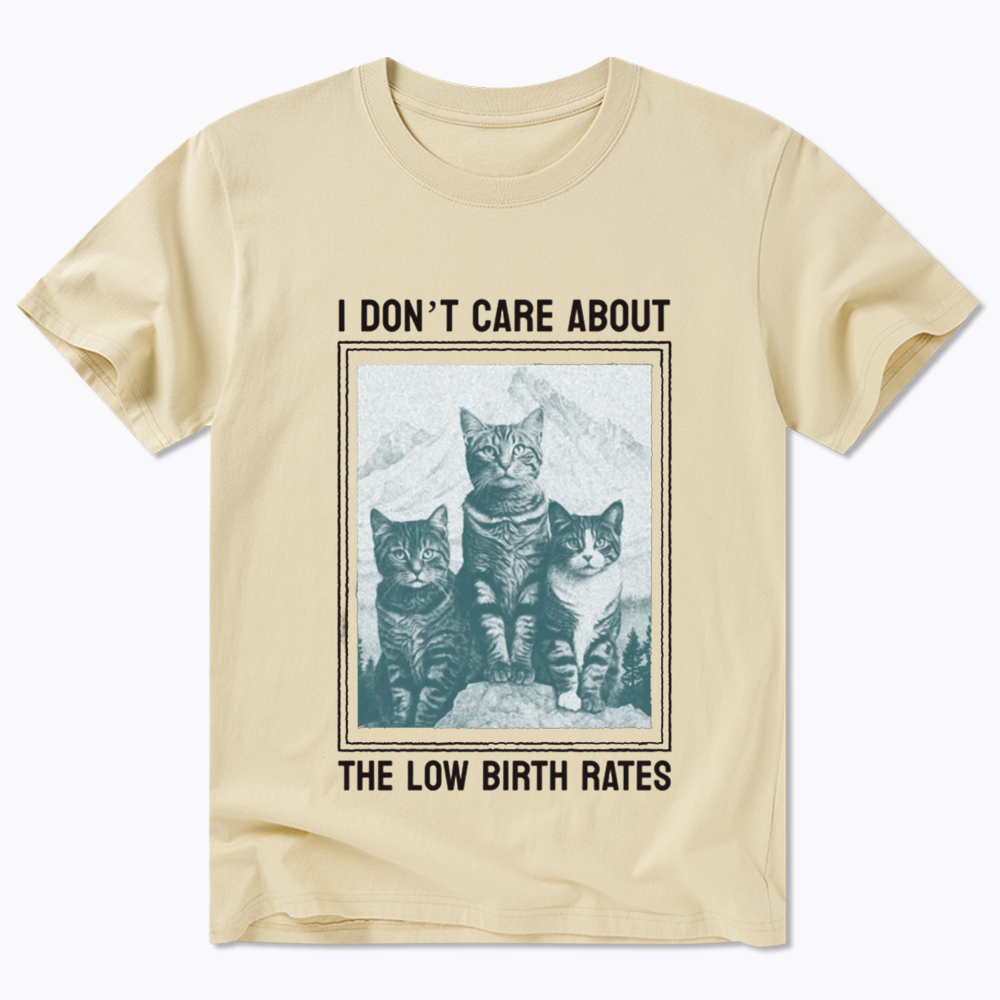 I Don't Care About The Low Birth Rates Classic T-Shirt