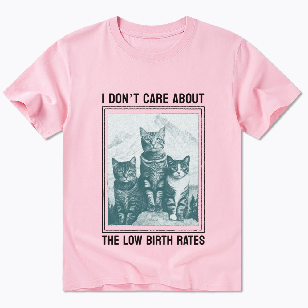 I Don't Care About The Low Birth Rates Classic T-Shirt