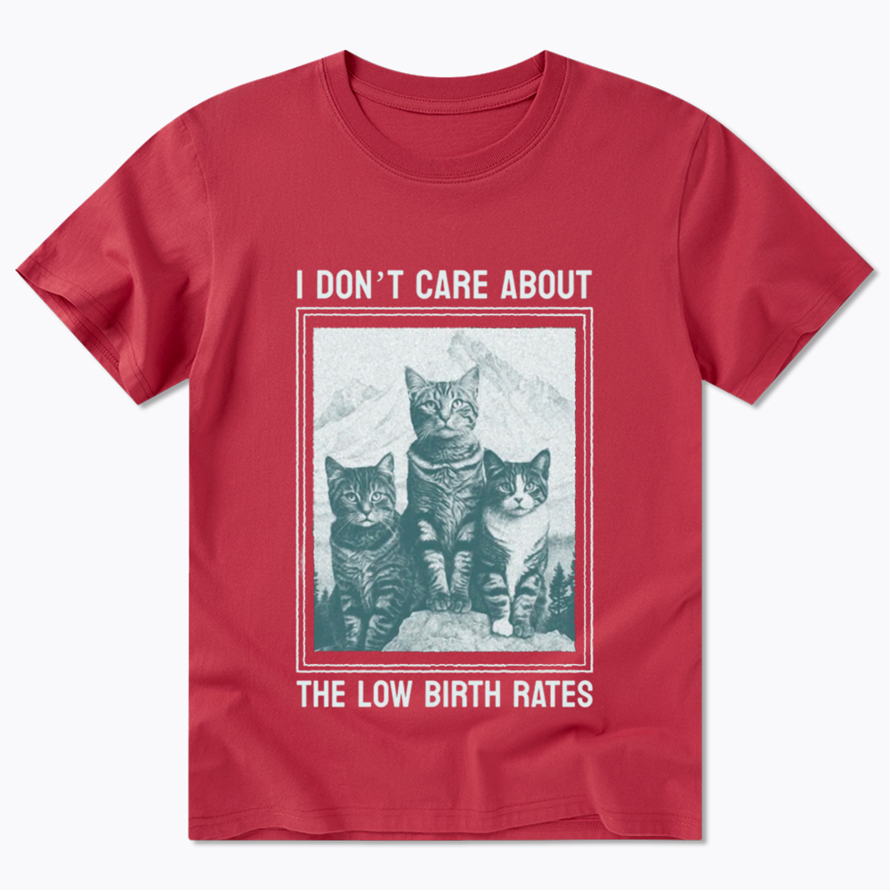 I Don't Care About The Low Birth Rates Classic T-Shirt