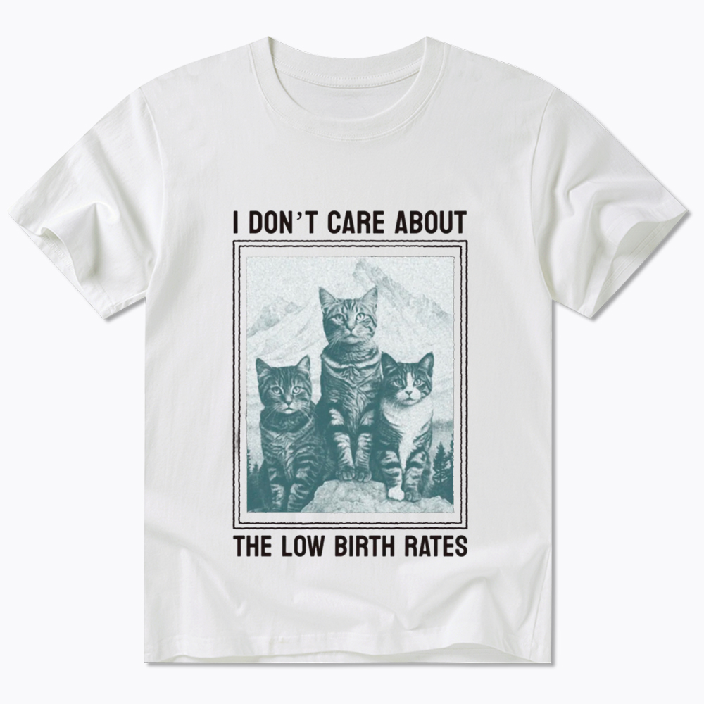 I Don't Care About The Low Birth Rates Classic T-Shirt