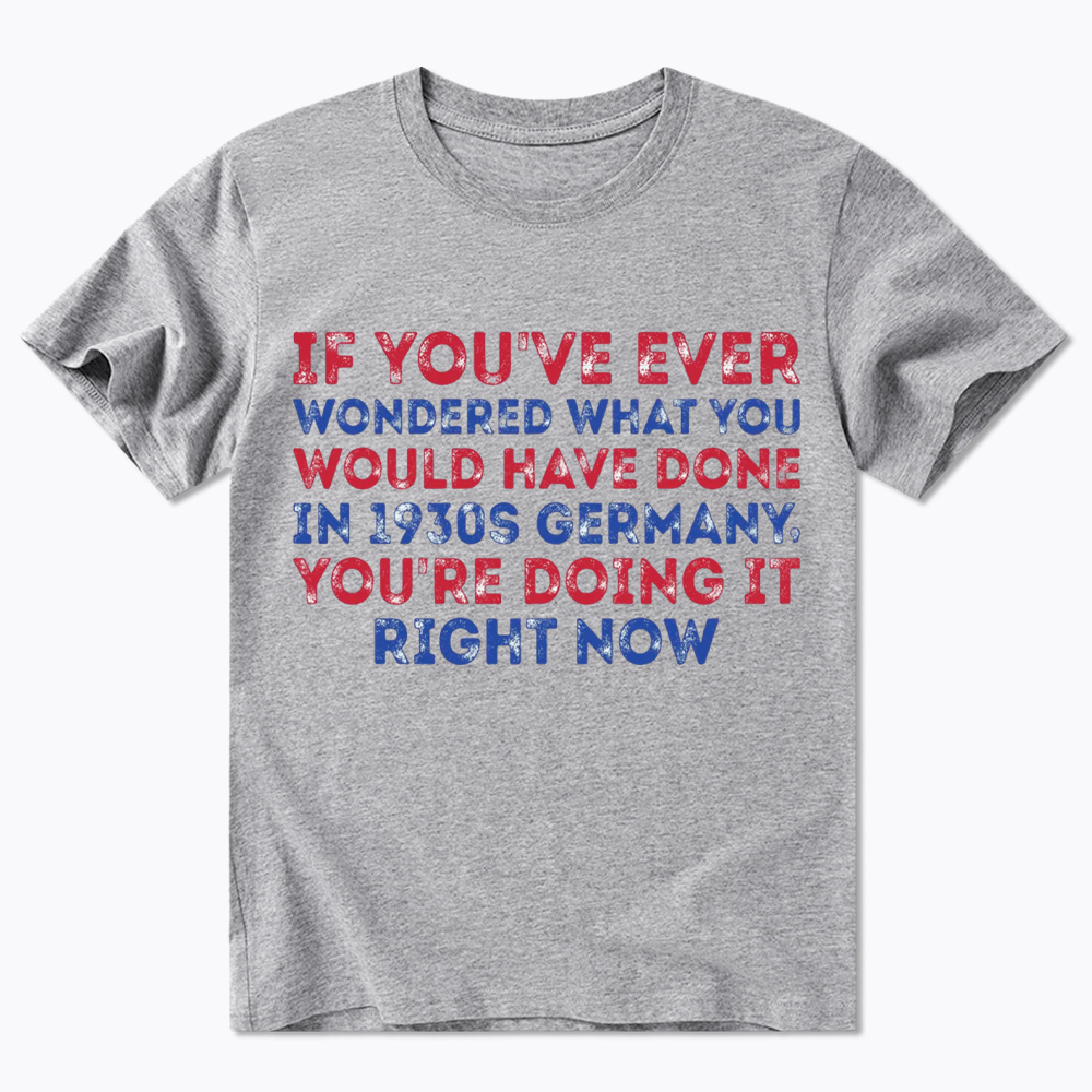 1930s Germany If You Wondered Statement Classic T-Shirt