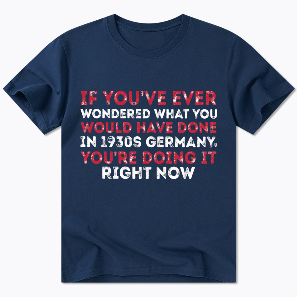 1930s Germany If You Wondered Statement Classic T-Shirt