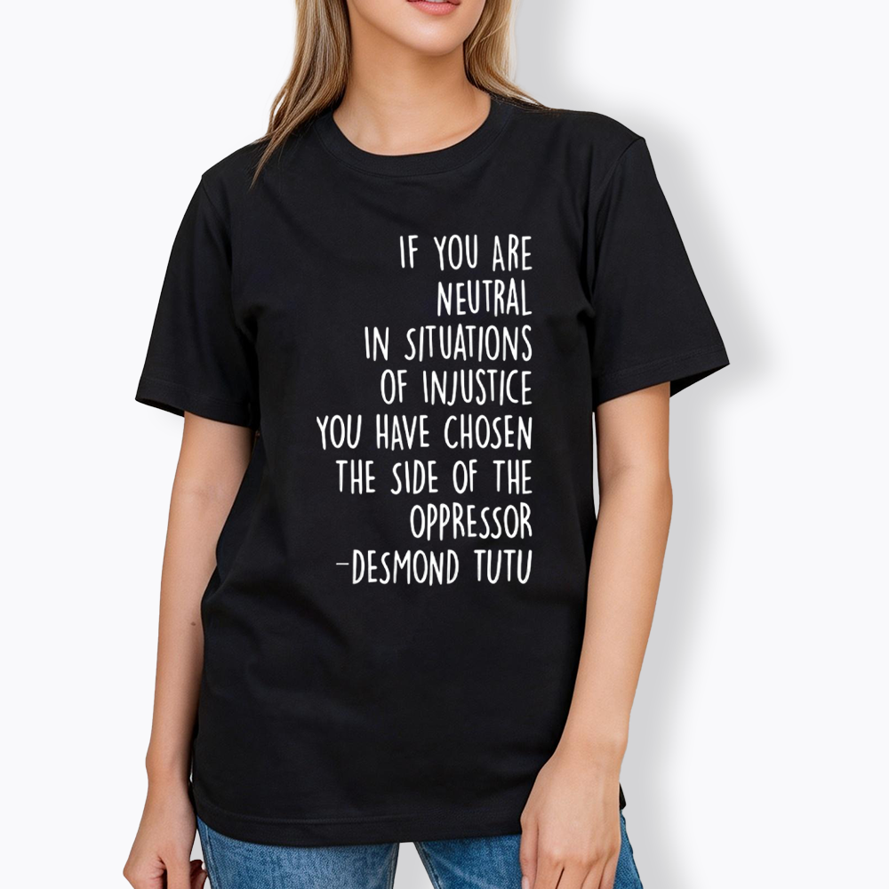 If Your Are Neutral In Situations Of Injustice Classic T-Shirt
