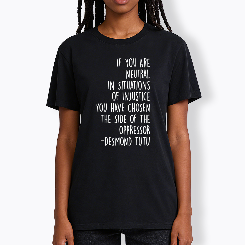 If Your Are Neutral In Situations Of Injustice Classic T-Shirt