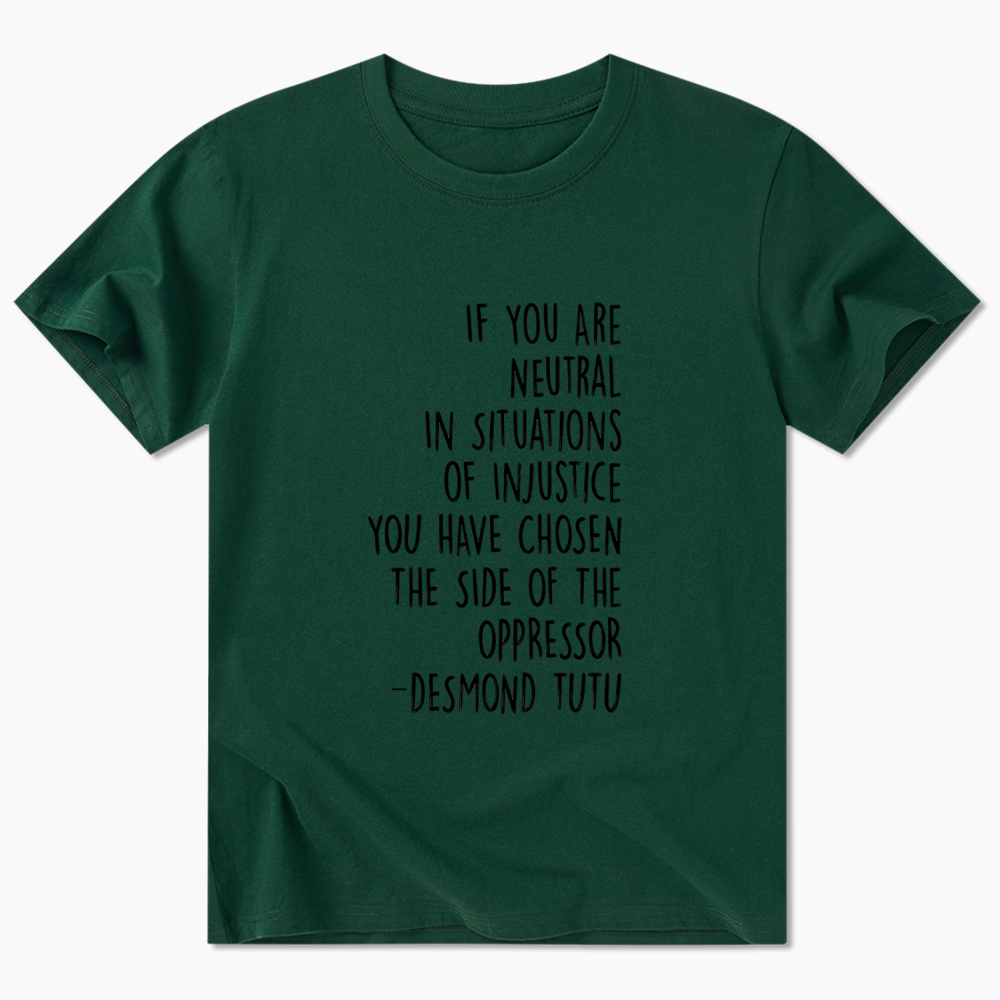 If Your Are Neutral In Situations Of Injustice Classic T-Shirt