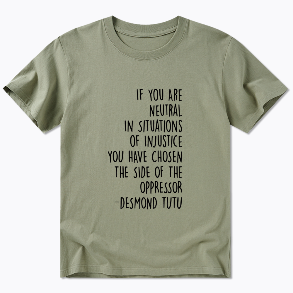 If Your Are Neutral In Situations Of Injustice Classic T-Shirt