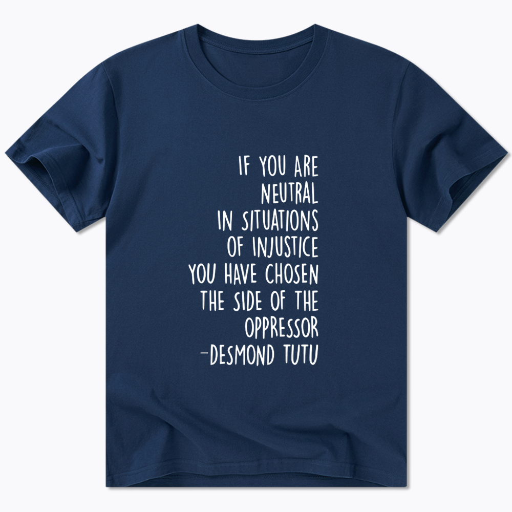 If Your Are Neutral In Situations Of Injustice Classic T-Shirt