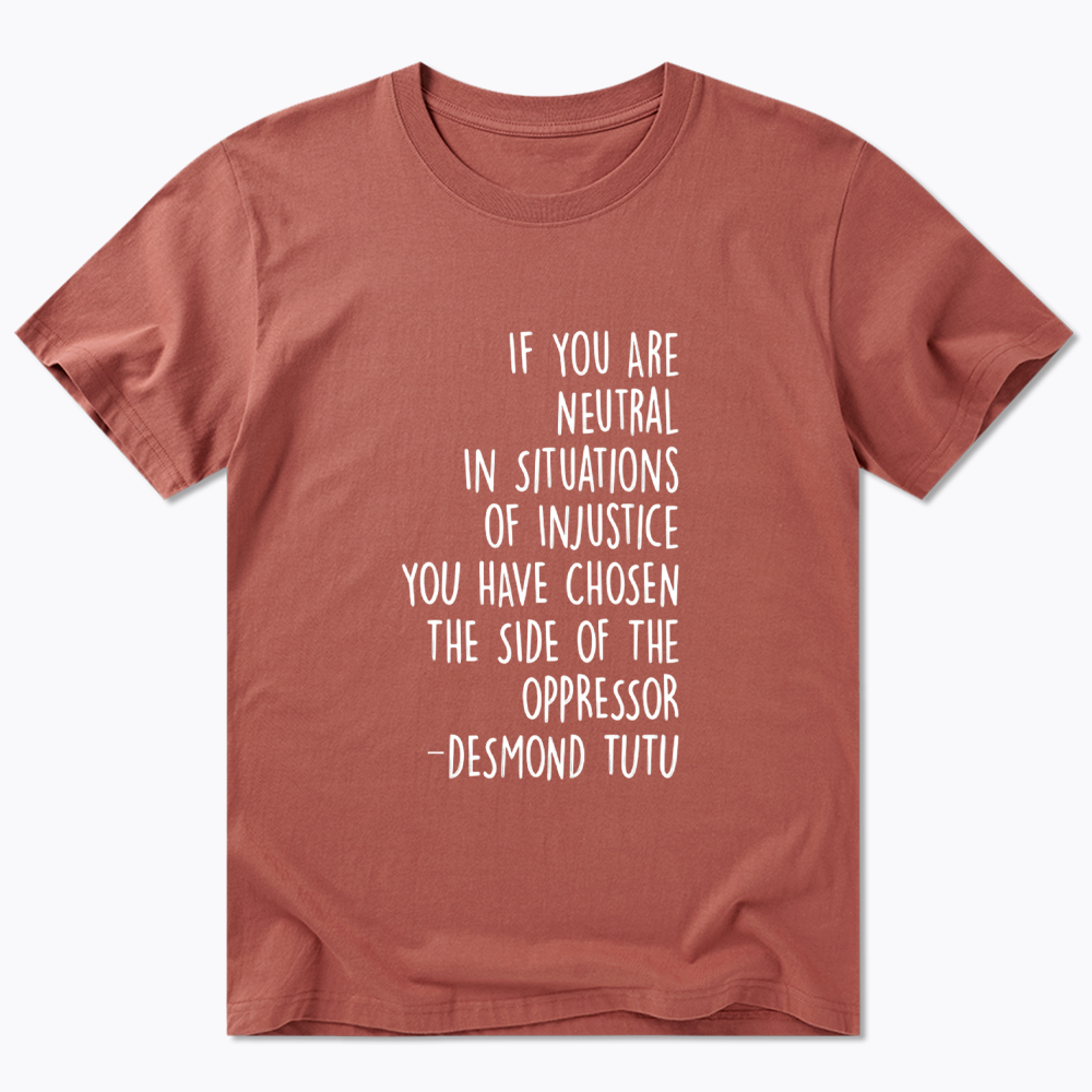 If Your Are Neutral In Situations Of Injustice Classic T-Shirt