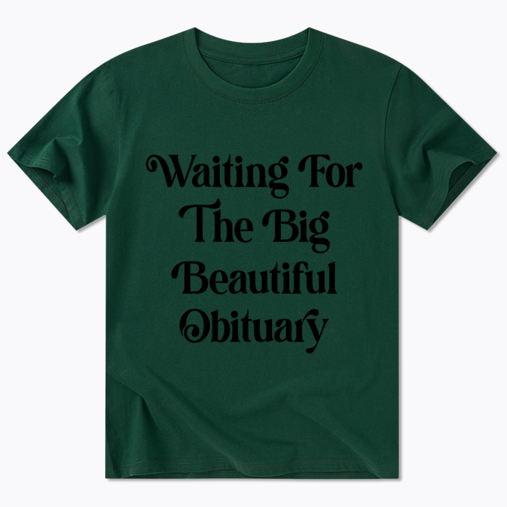 Waiting for The Big Beautiful Obituary Classic T-Shirt
