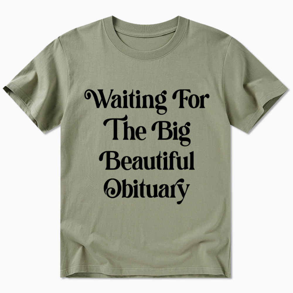Waiting for The Big Beautiful Obituary Classic T-Shirt