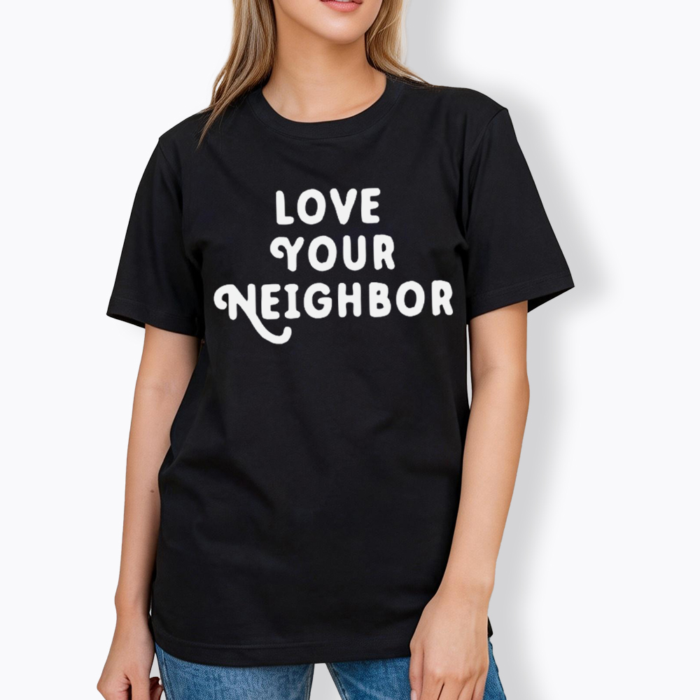 Love Your Neighbor Classic T-Shirt