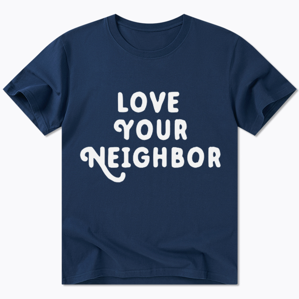 Love Your Neighbor Classic T-Shirt