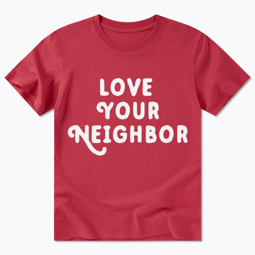 Love Your Neighbor Classic T-Shirt