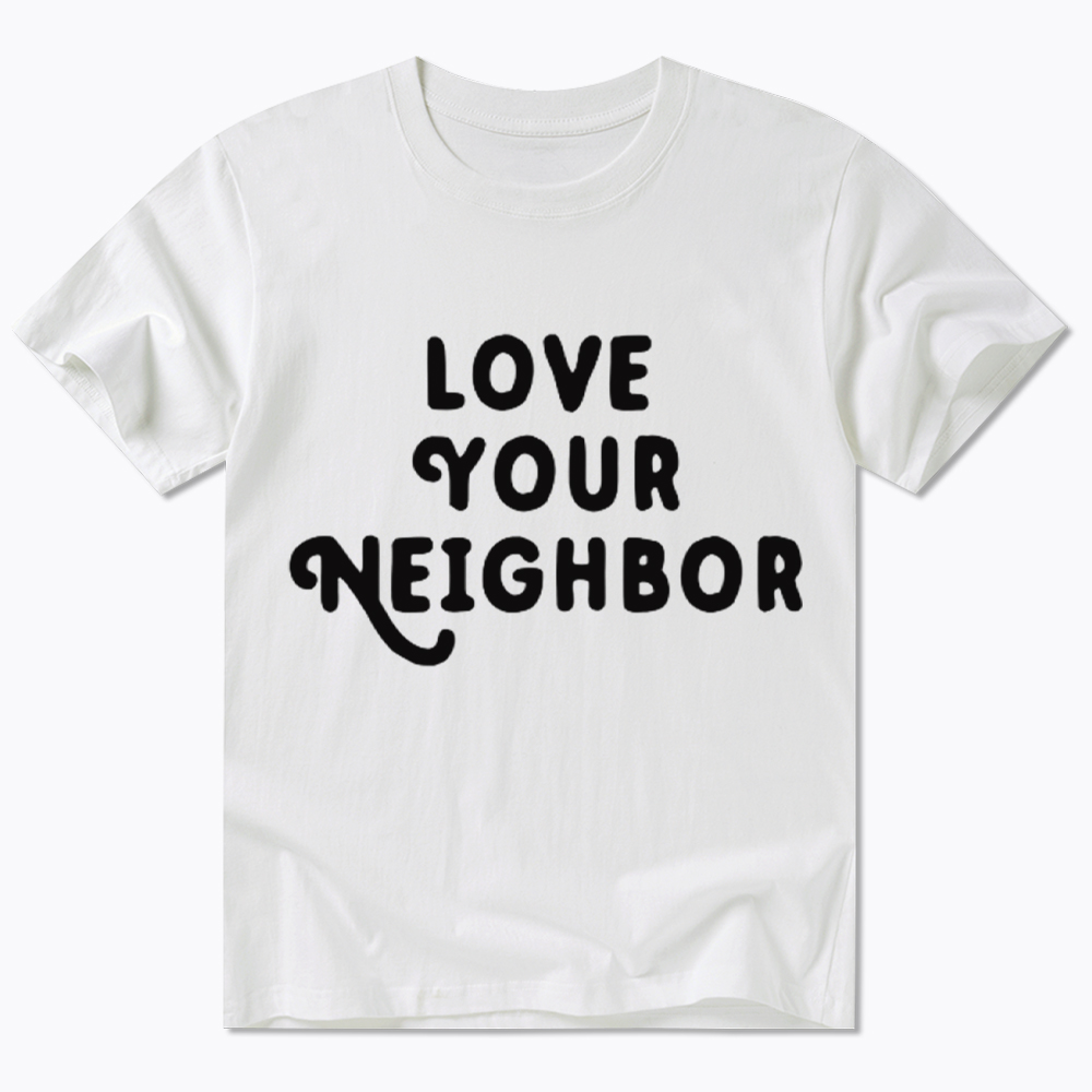 Love Your Neighbor Classic T-Shirt