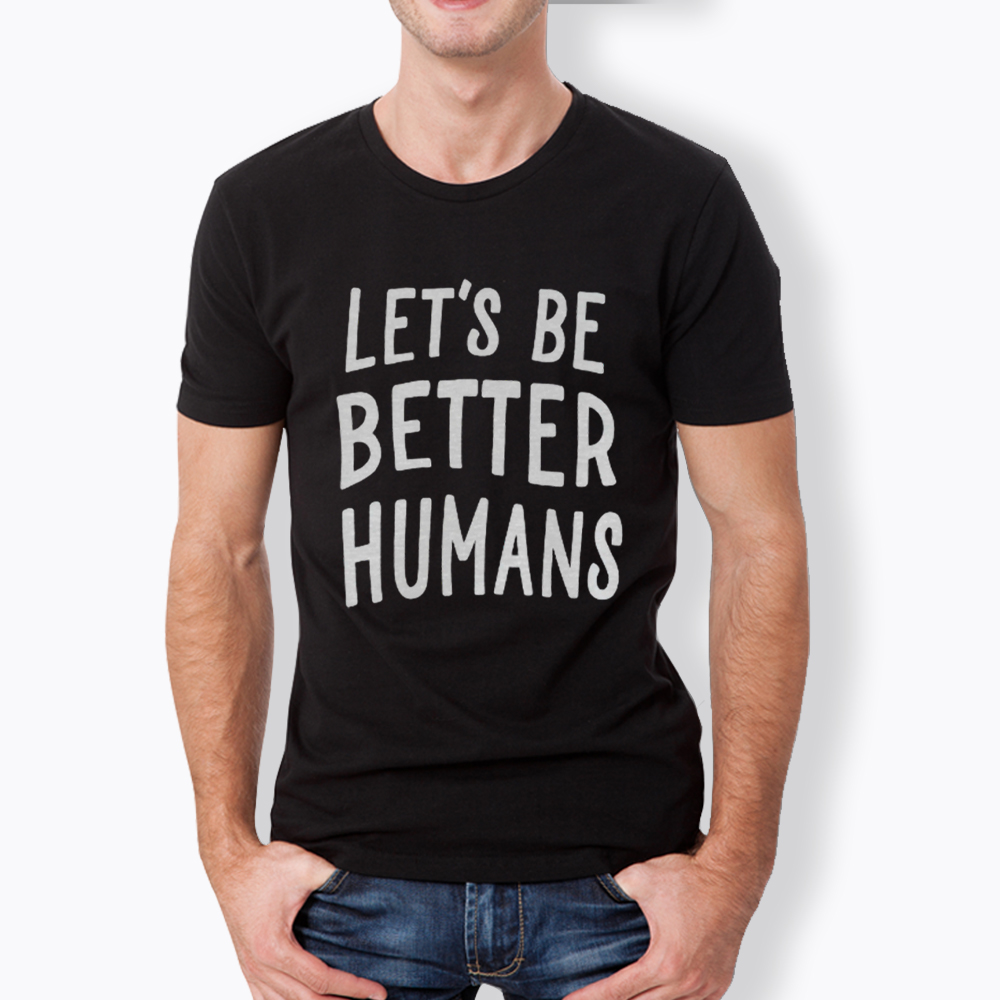 Let's Be Better Humans Classic T-Shirt