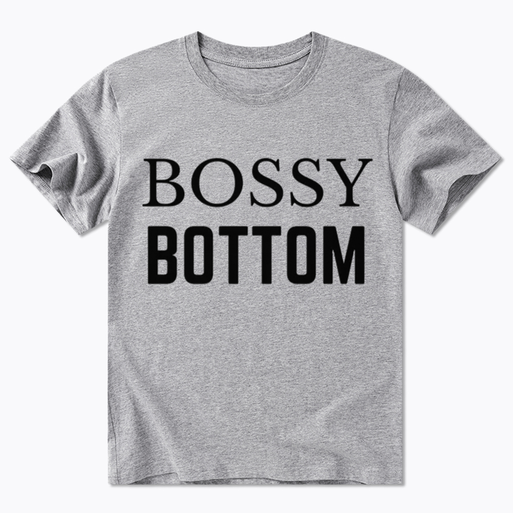 Bossy Bottom Classic T-Shirt