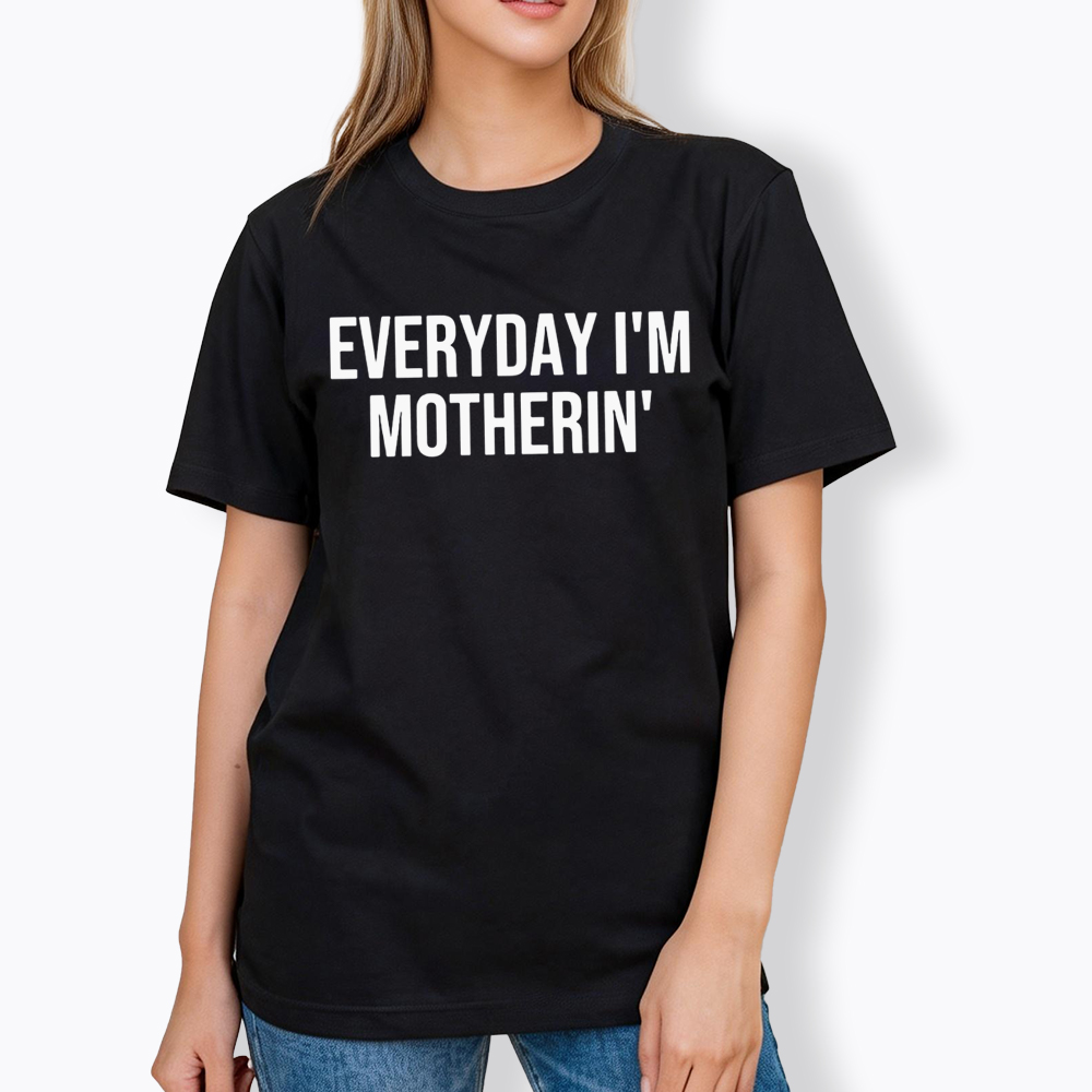 Everyday I'm Motherin Classic T-shirt