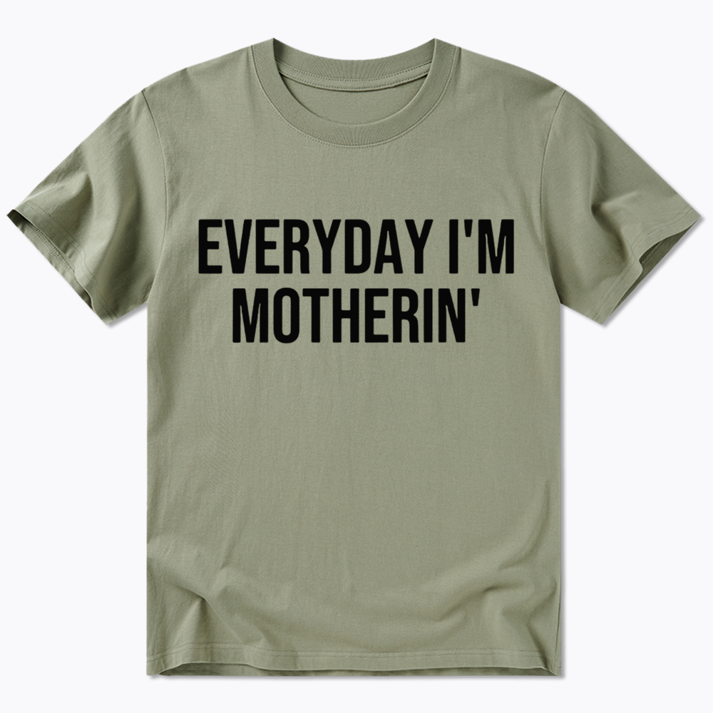 Everyday I'm Motherin Classic T-shirt