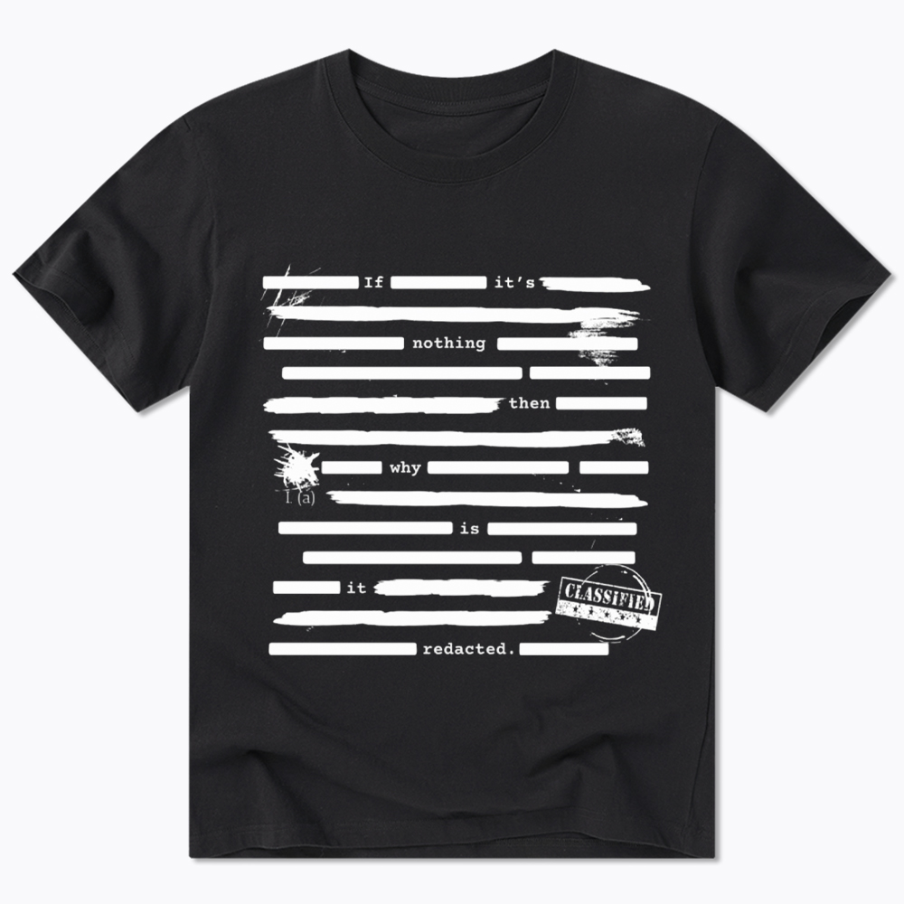 If It's Nothing Then Why Is It Redacted Classic T-Shirt