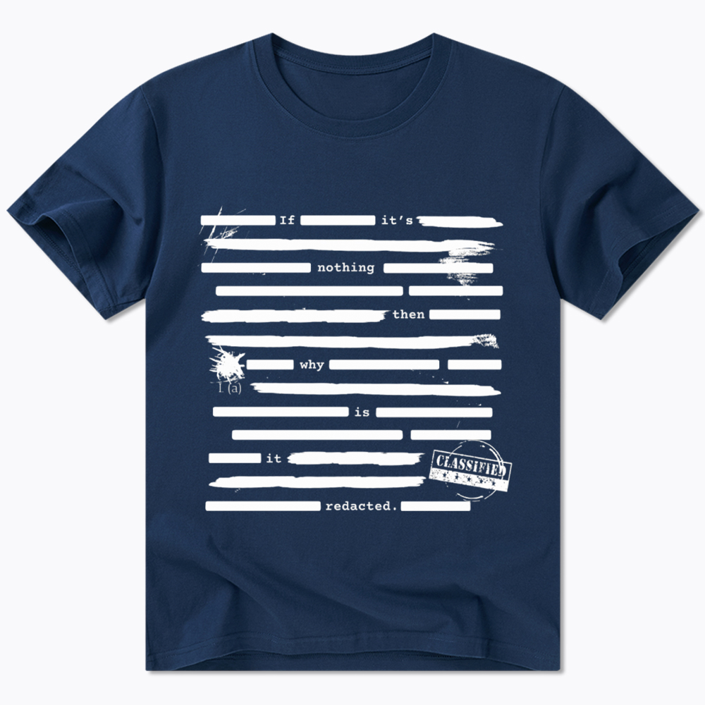 If It's Nothing Then Why Is It Redacted Classic T-Shirt