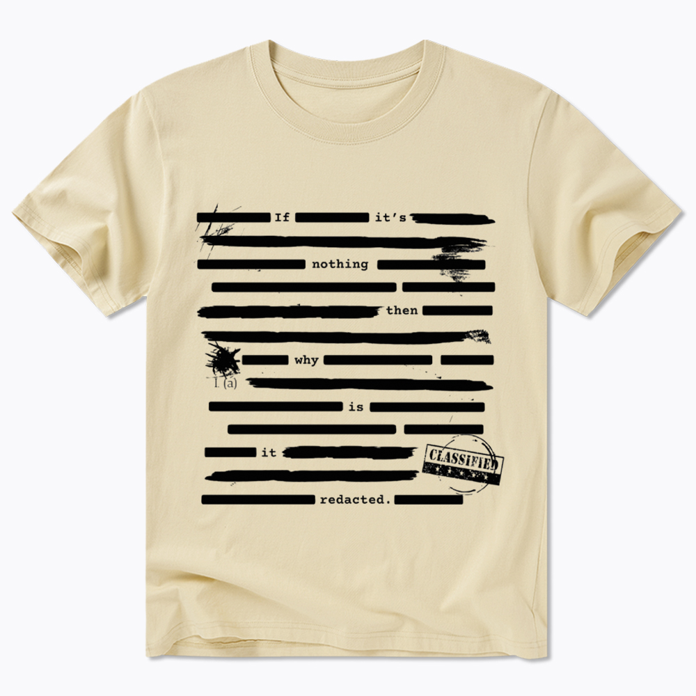 If It's Nothing Then Why Is It Redacted Classic T-Shirt
