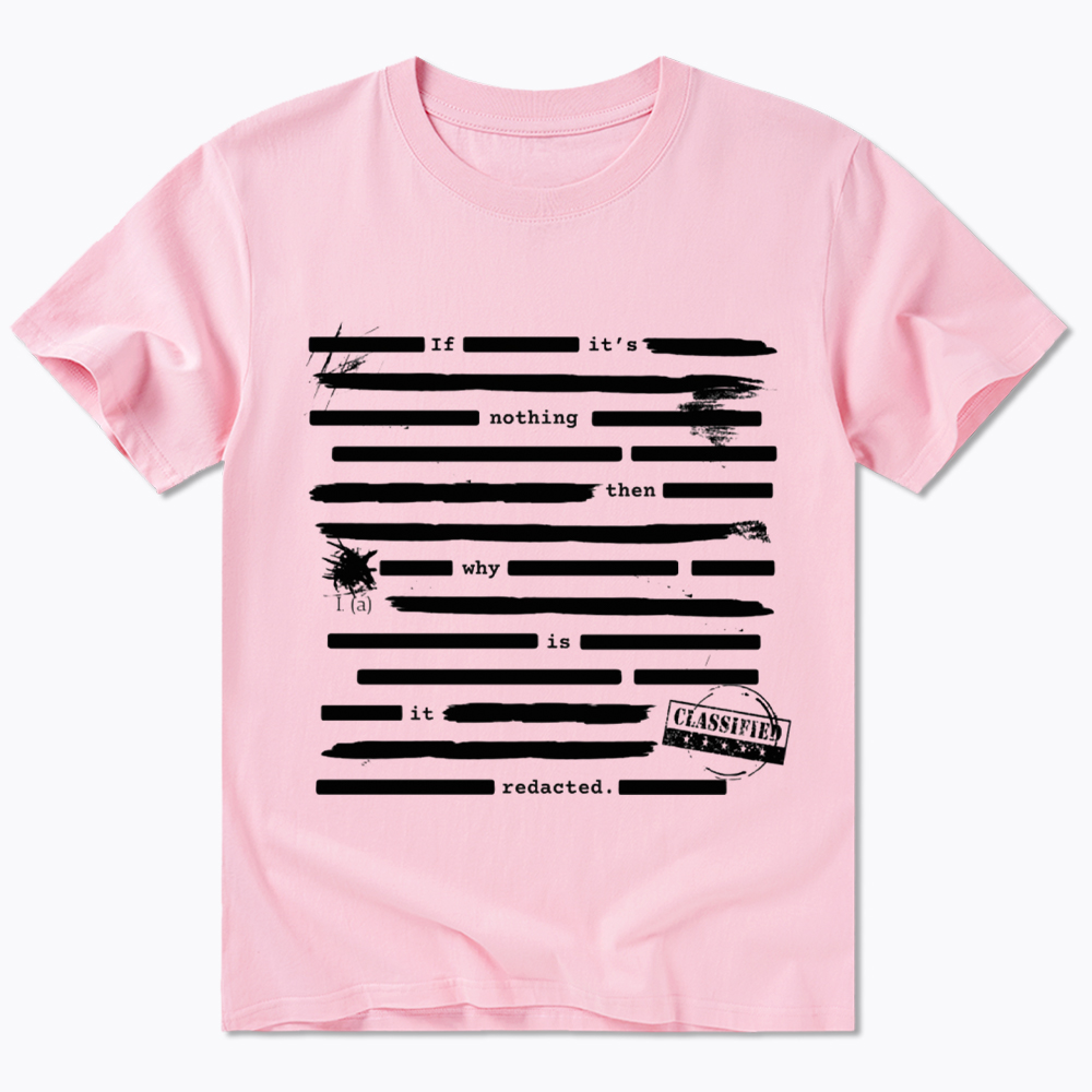 If It's Nothing Then Why Is It Redacted Classic T-Shirt