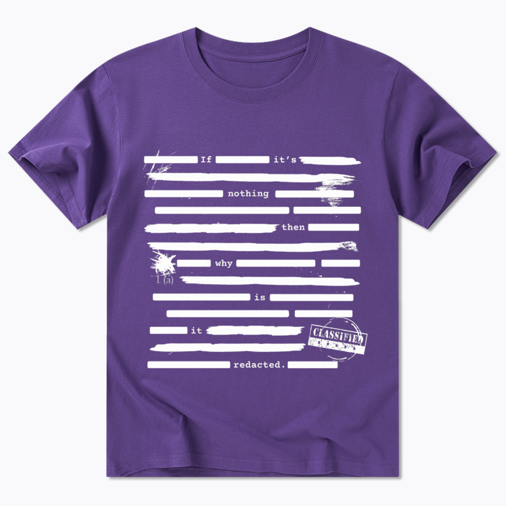 If It's Nothing Then Why Is It Redacted Classic T-Shirt