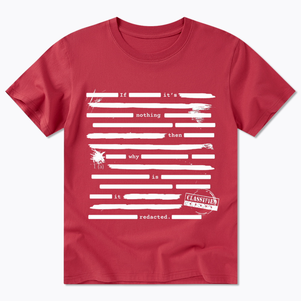 If It's Nothing Then Why Is It Redacted Classic T-Shirt
