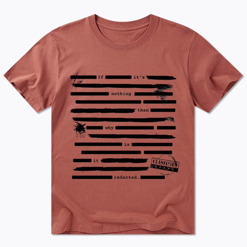 If It's Nothing Then Why Is It Redacted Classic T-Shirt