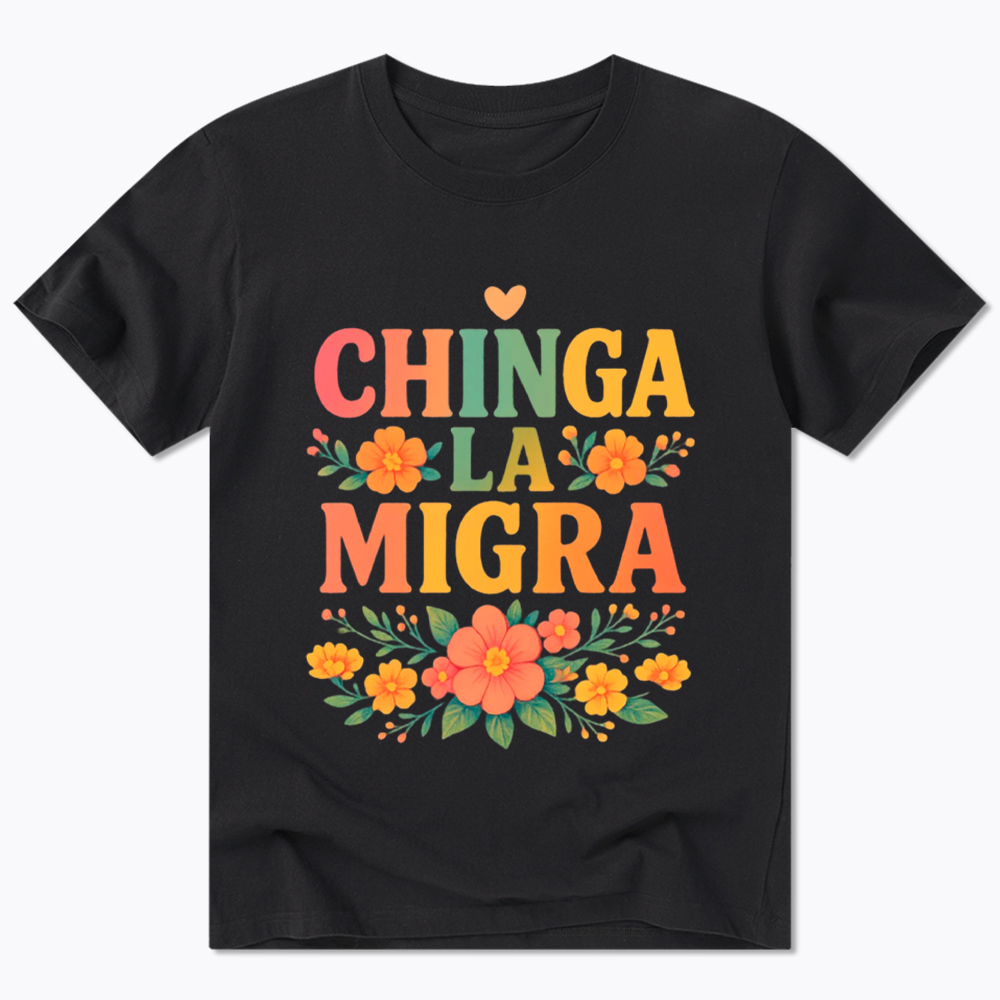 Chinga La Migra Classic T-Shirt
