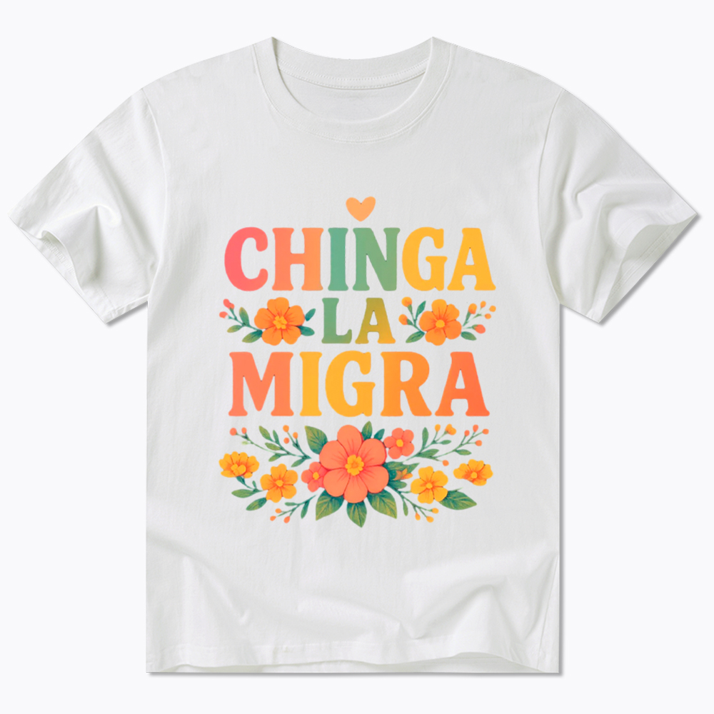 Chinga La Migra Classic T-Shirt