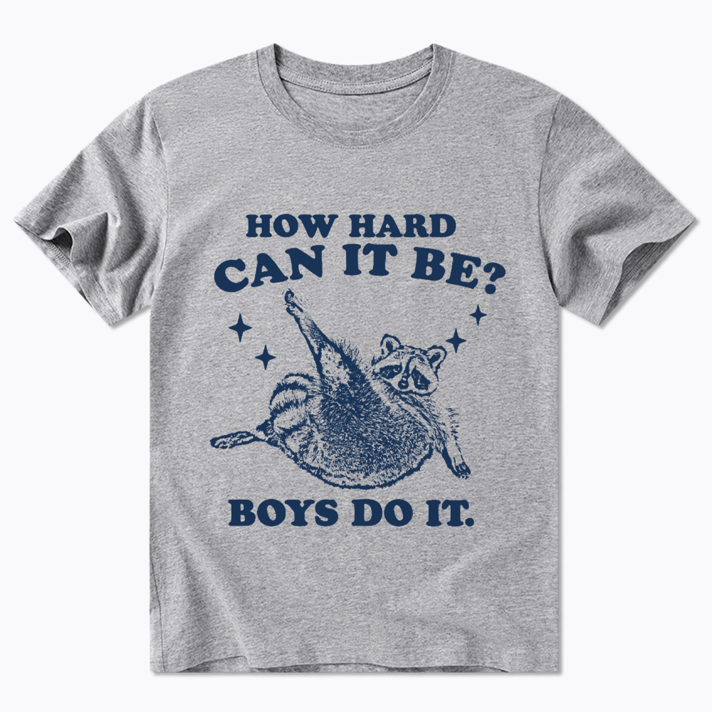 How Hard Can It Be Classic T-Shirt