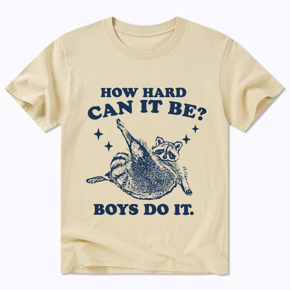 How Hard Can It Be Classic T-Shirt