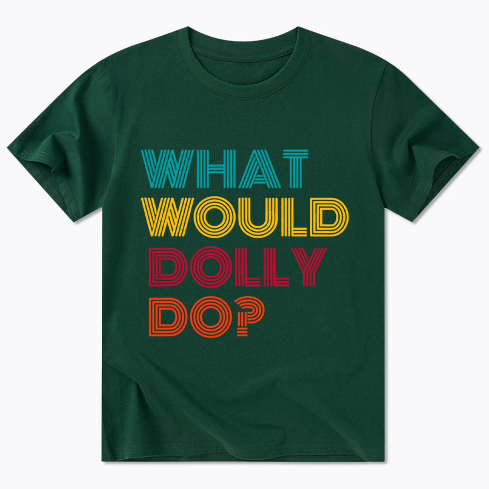 What Would Dolly Parton Do Classic T-Shirt
